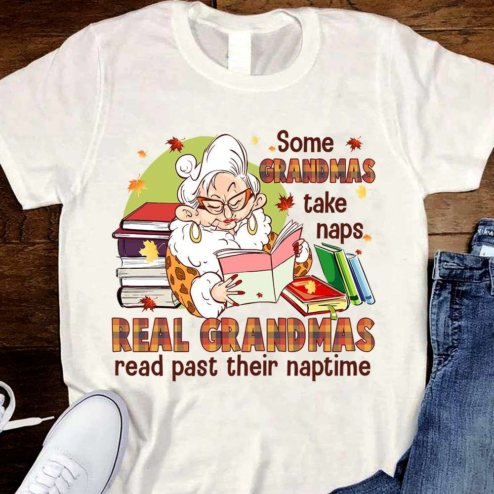Some grandmas take naps, real grandmas read past their naptime - Grandma reading books