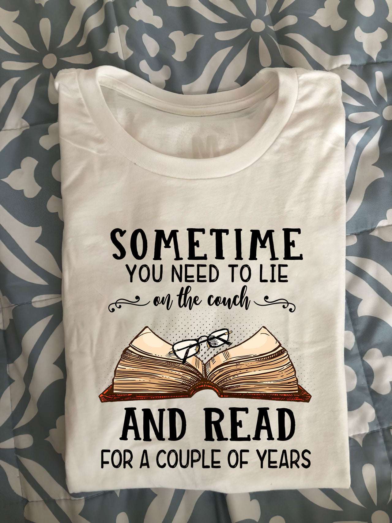 Sometimes you need to lie on the couch and read for a couple of years - Reading books habit, gift for bookaholic