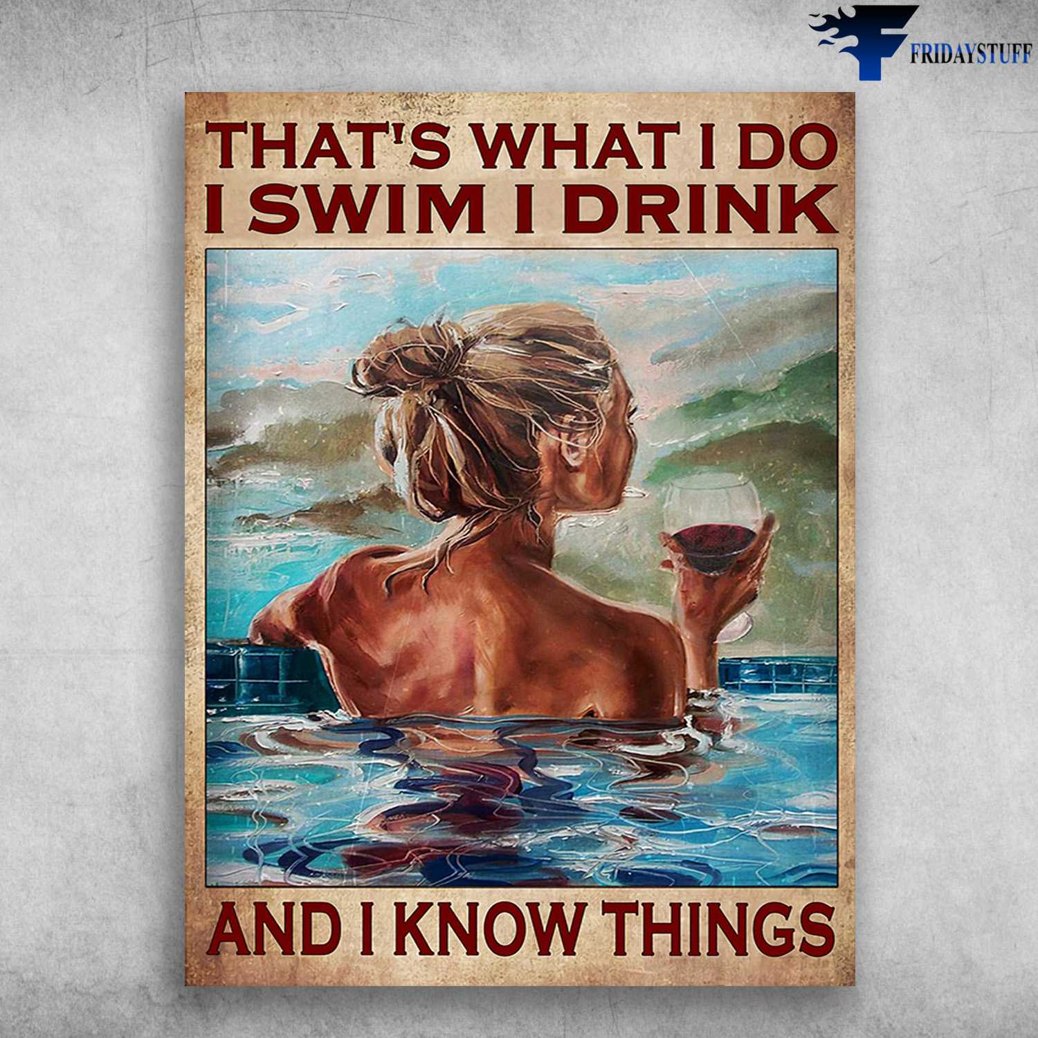 Swimming With Wine, Swimming Girl - That's What I Do, I Swim, I Drink, And I Know Things