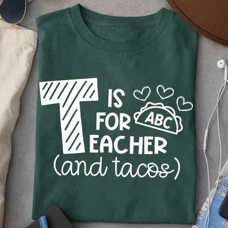 T is for teacher and tacos - Teacher gift T-shirt, teacher educational job