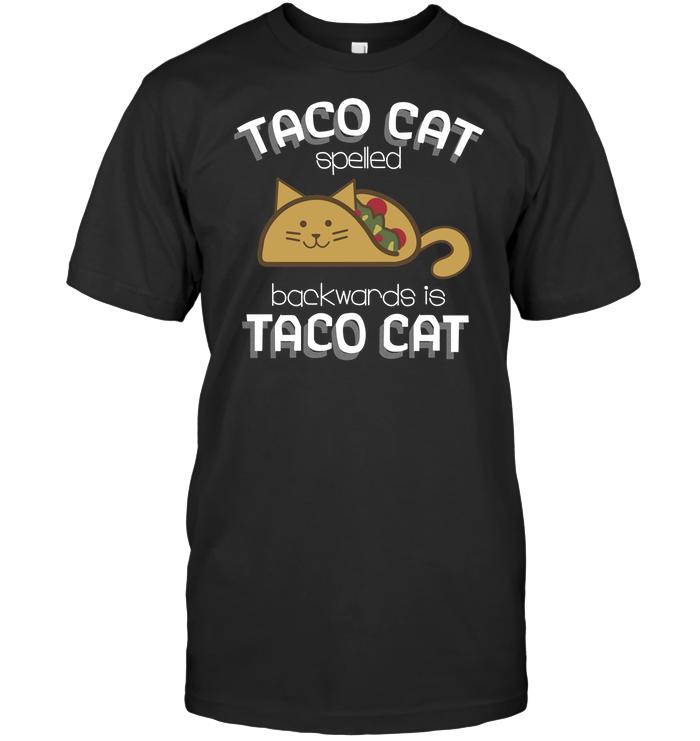Taco cat spelled backward is Taco cat - Cat and tacos, gift for cat lover