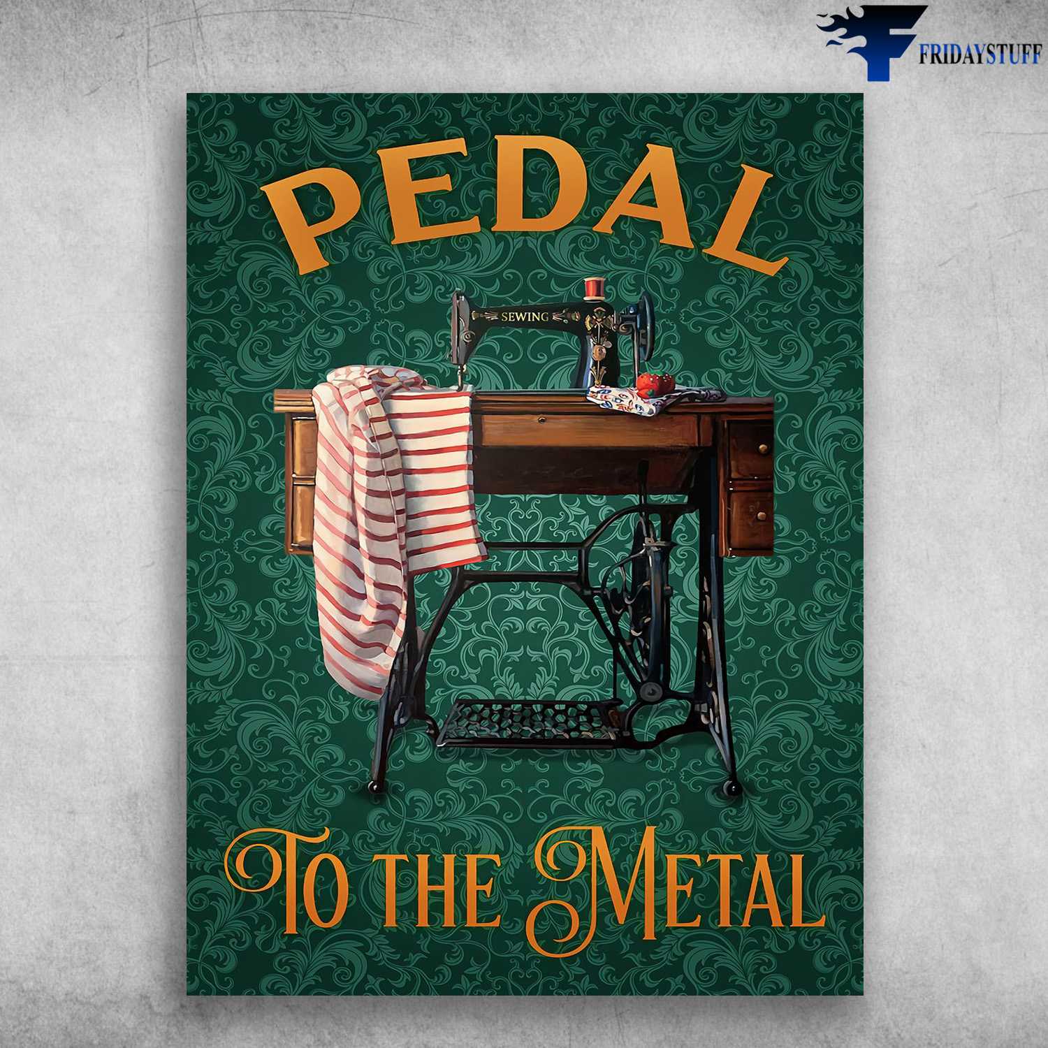 Tailor Poster, Sewing Lover - Pedal To The Metal