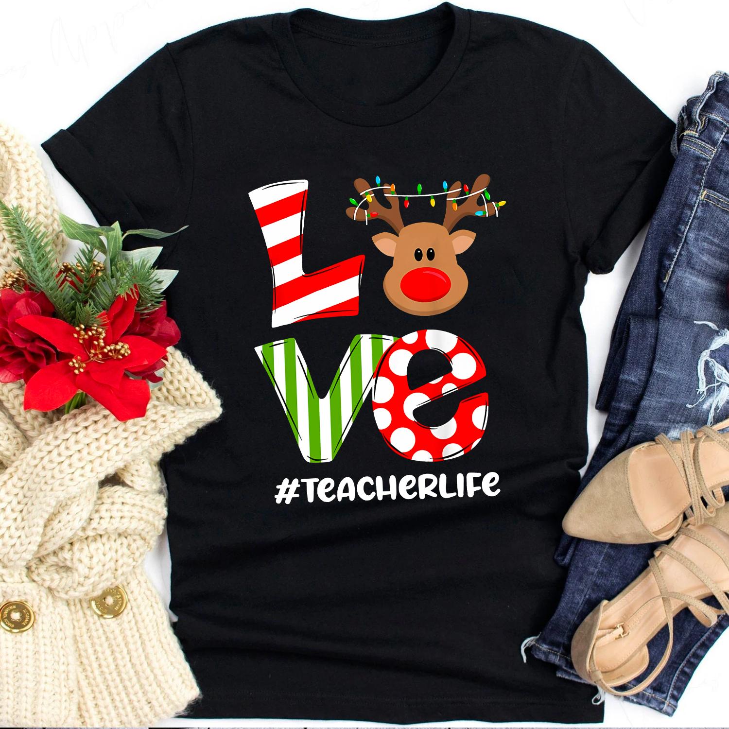 Teacher life - Spread and teach love, teacher the job, reindeer graphic T-shirt