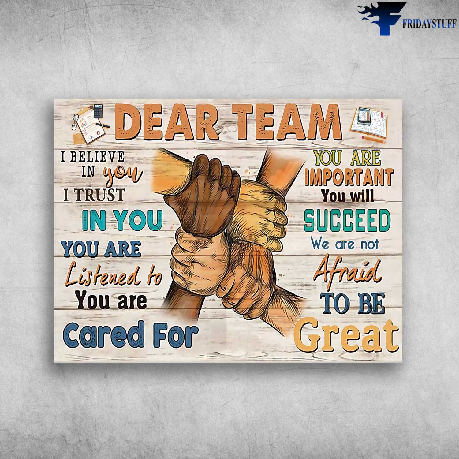Team Work Poster - Dear Team, I Believe In You, I Trust In You, You Are Listened To, You Are Cared For, You Are Important