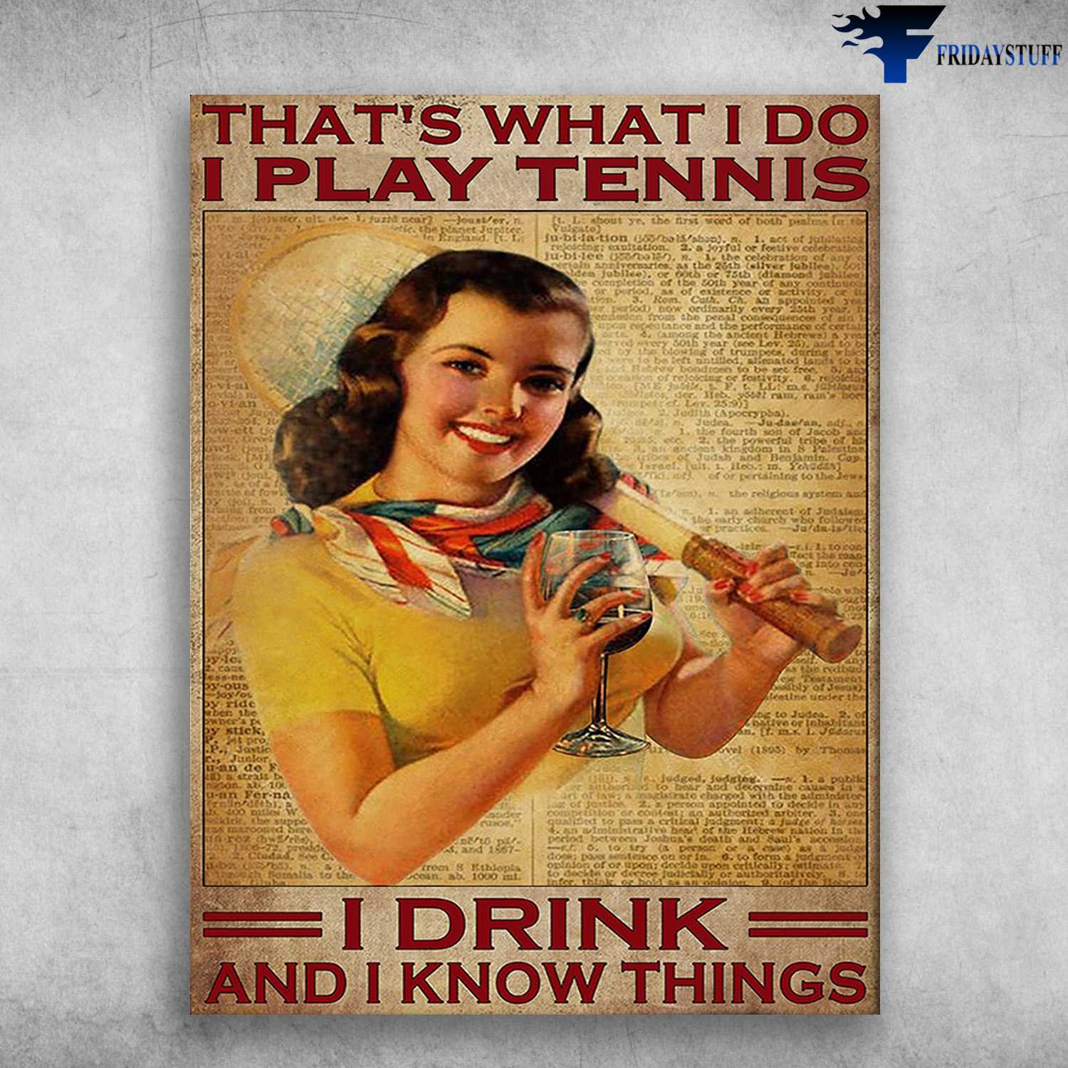 Tennis Girl, Wine Lover, Tennis And Wine - That What I Do, I Play Tennis, I Drink, And I Know Things