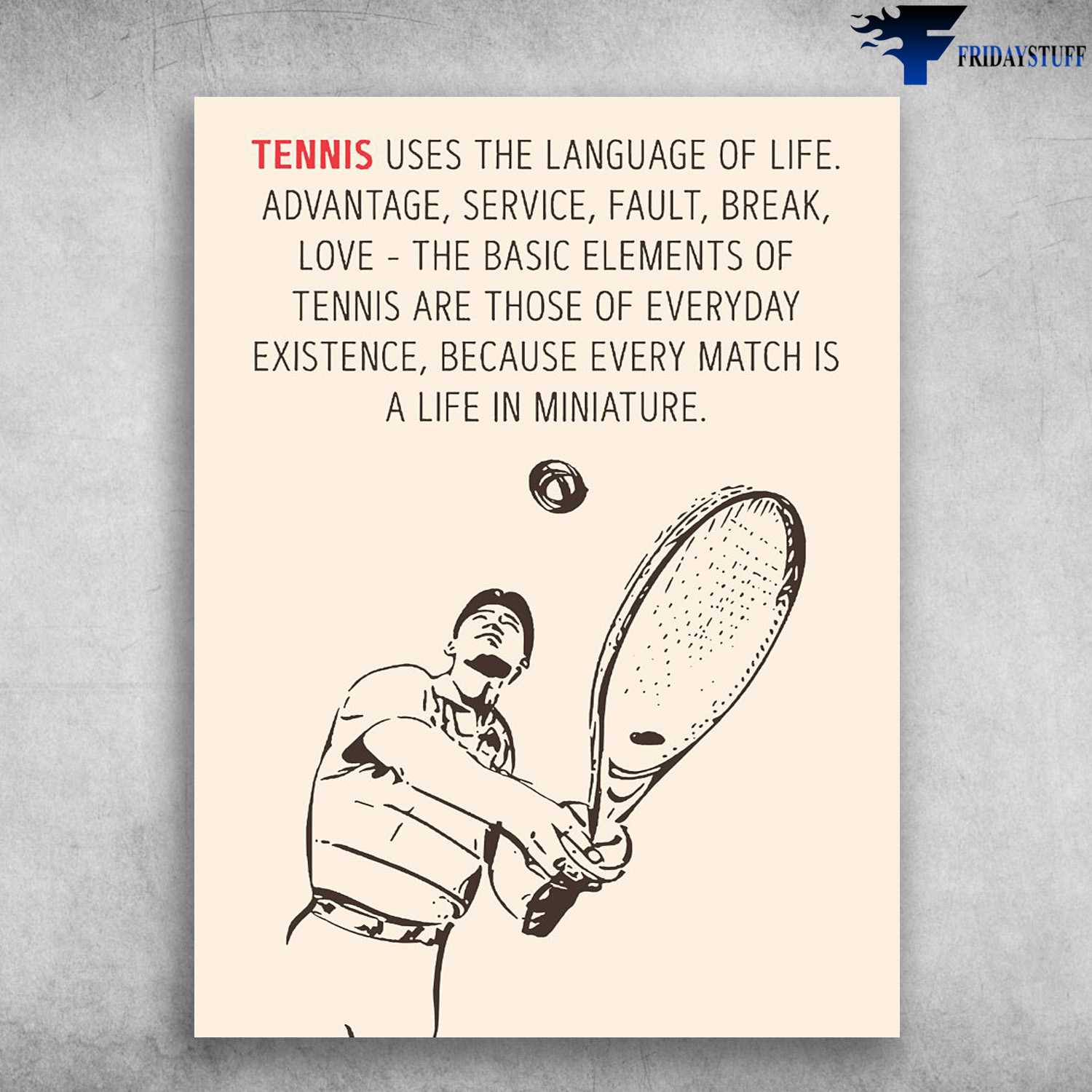 Tennis Player, Tennis Man - Tennis Uses The Language Of Life, Advantage, Service, Fault, Break, Love, The Basic Elements Of Tennis Are Those Of Everyday