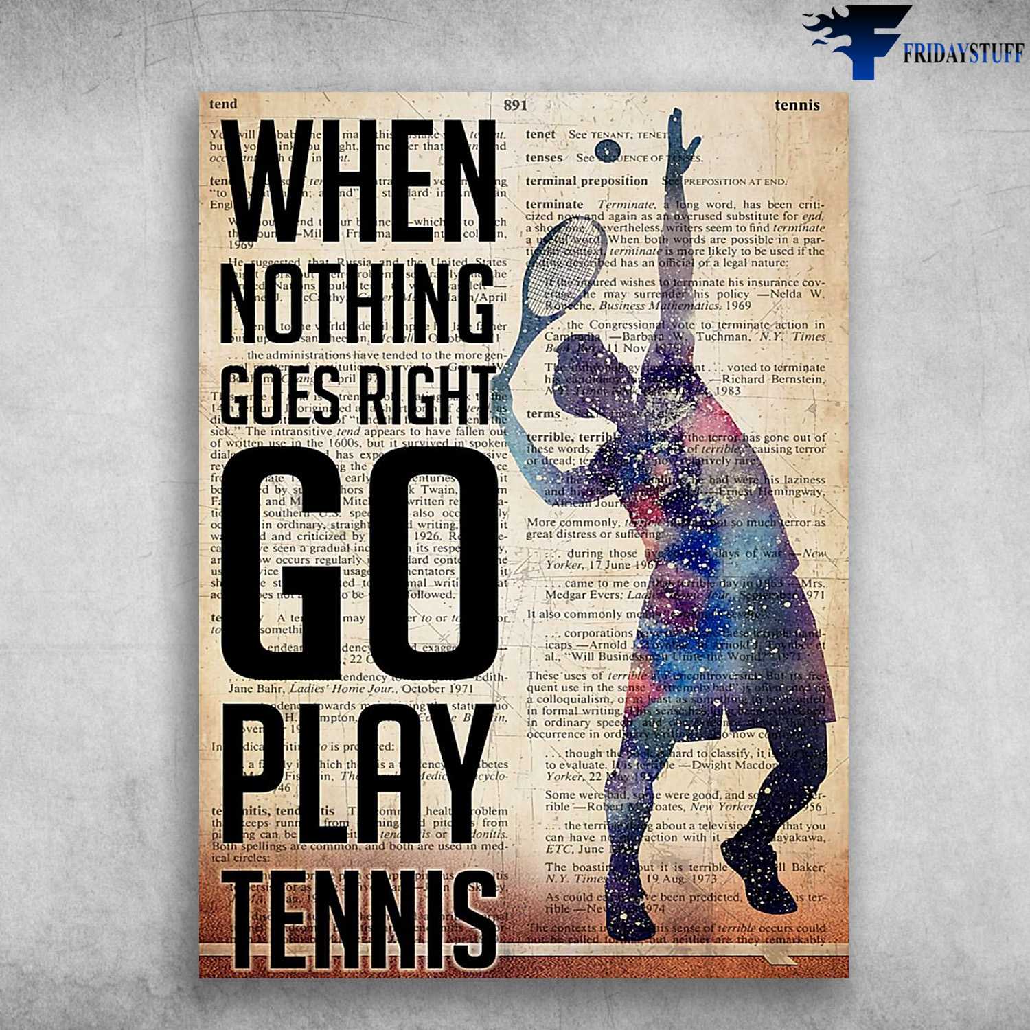 Tennis Player, Tennis Man - When Nothing Goes Right, Go Play Tennis