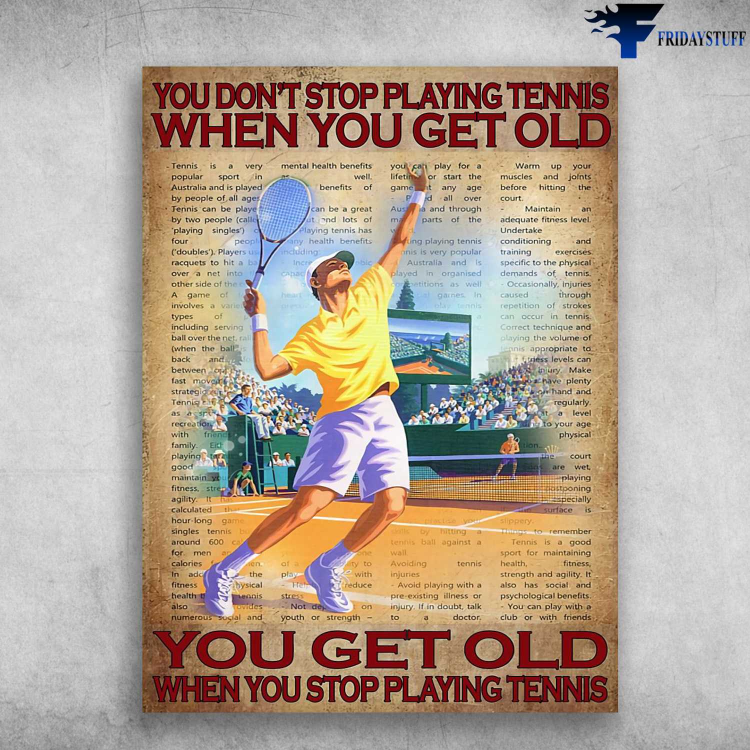 Tennis Player, Tennis Man - You Don't Stop Playing Tennis When You Get Old, You Get Old When You Stop Playing