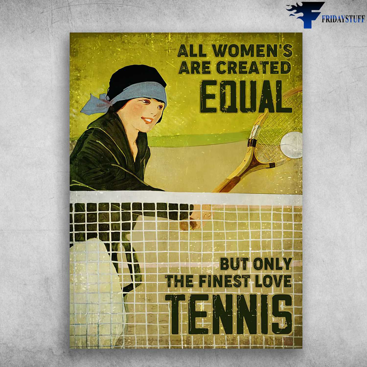 Tennis Poster, Tennis Girl - All Women's Are Created Equal, But Only The Finest Love Tennisd