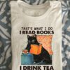 That's what I do I read books I drink tea and I know things - Black cat reading book, book and tea