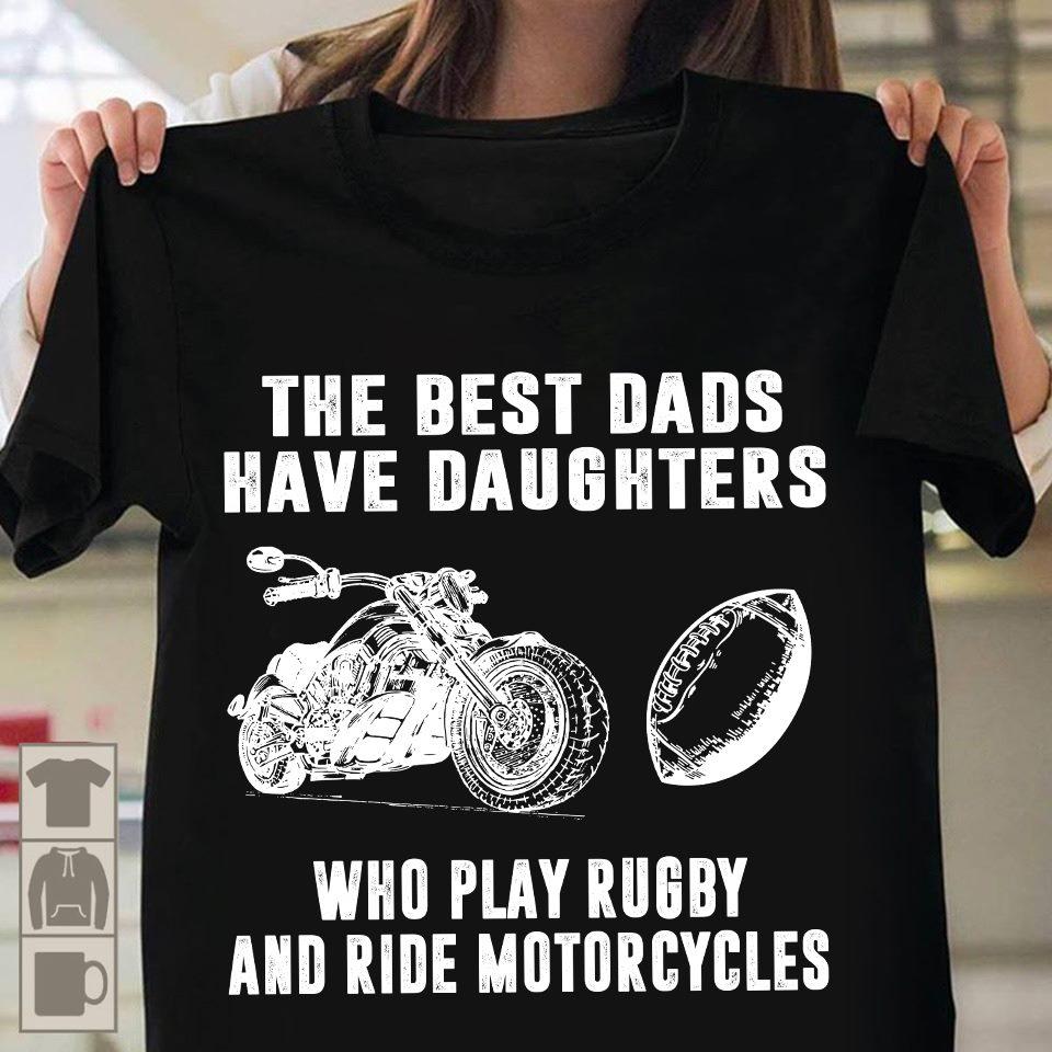 The best dads have daughters who play rugby and ride motorcycle - Father's day gift, father and daughter