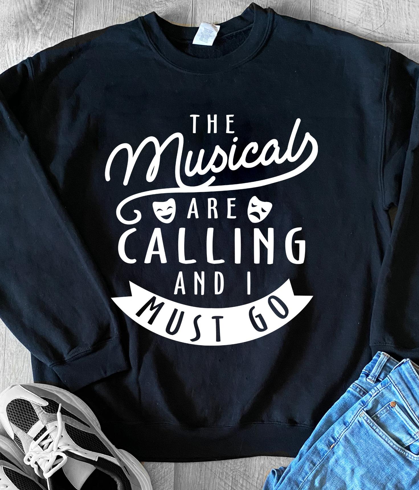 The musical are calling and I must go - Musical lover gift, Movie musical