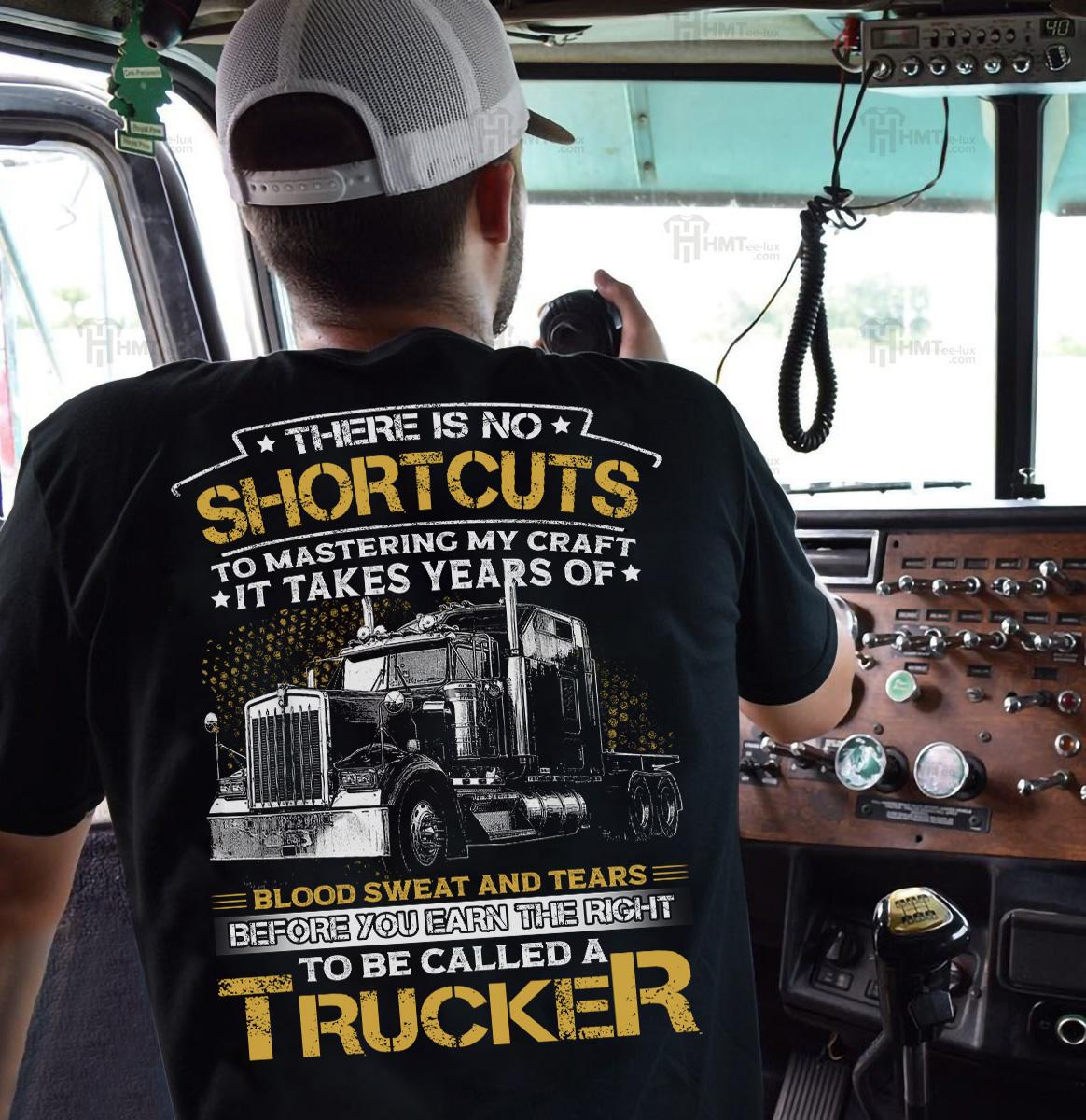 There is no shortcuts to mastering my craft it takes years of blood sweat and tears - Trucker the job, Black truck