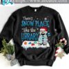 There's snow place like library - Book snowman, Christmas day ugly sweater