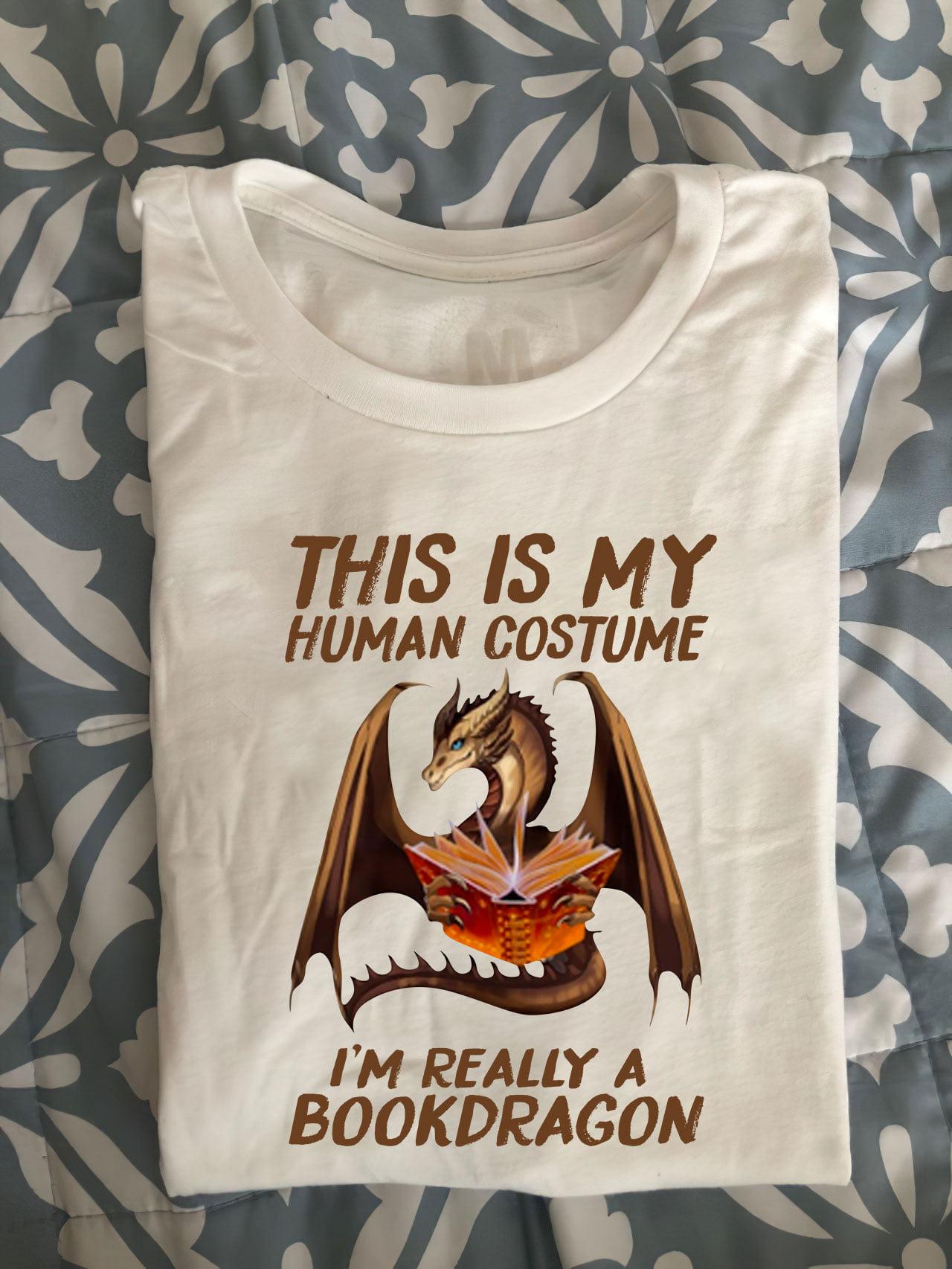 This is my human costume I'm really a bookdragon - Dragon reading book, gift for book reader