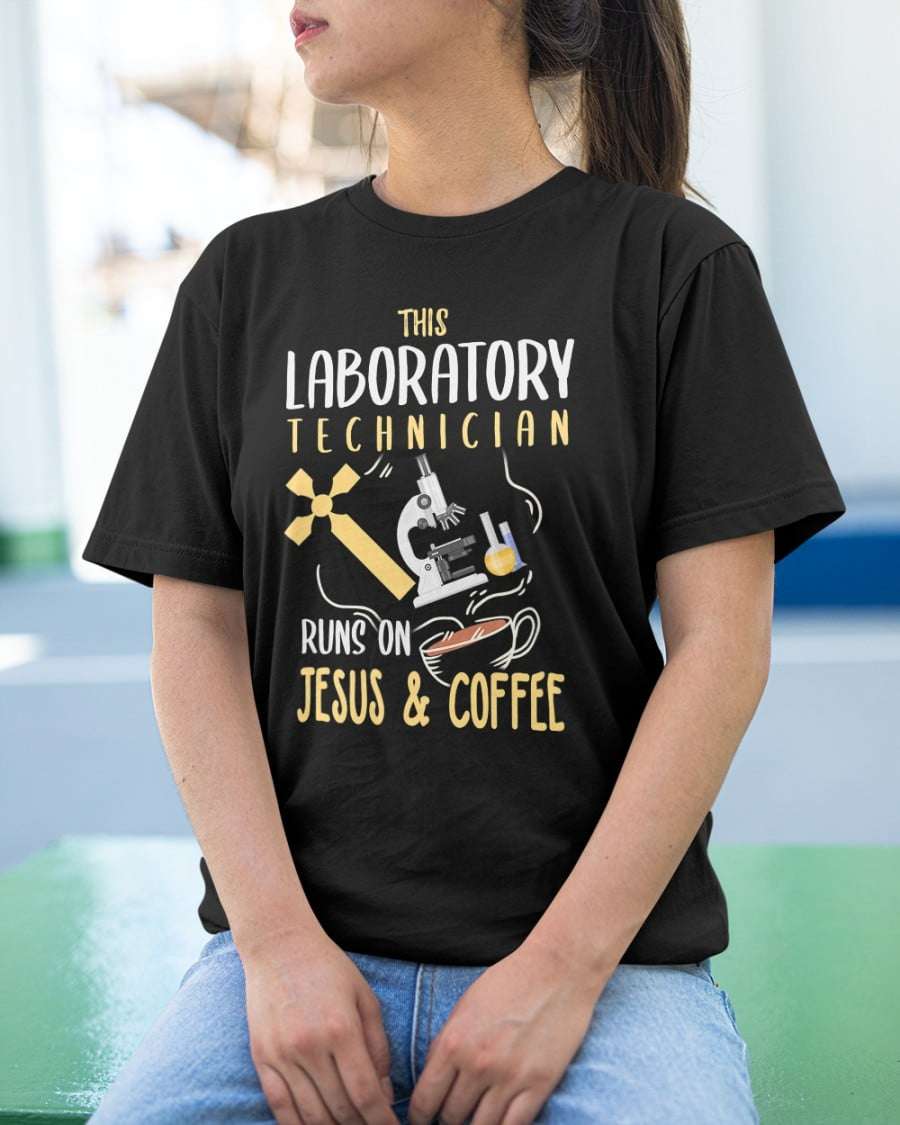 This laboratory technician runs on Jesus and Coffee - Gift for laboratory technician
