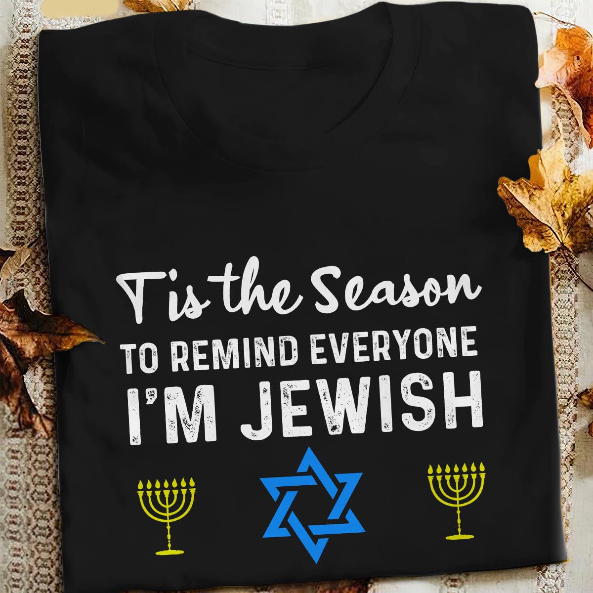 Tis the season to remind everyone I'm Jewish - Thanksgiving gift for Jewish, Happy Thanksgiving