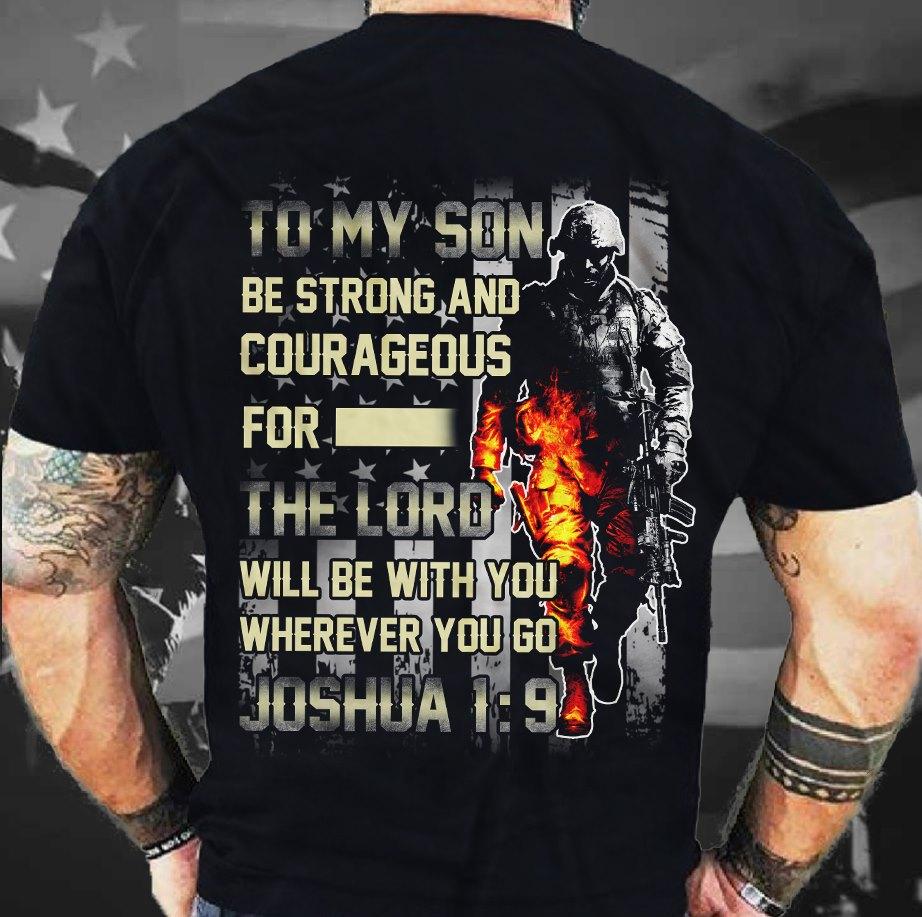 To my son, be strong an courageous - American veterans T-shirt, Lord be with you