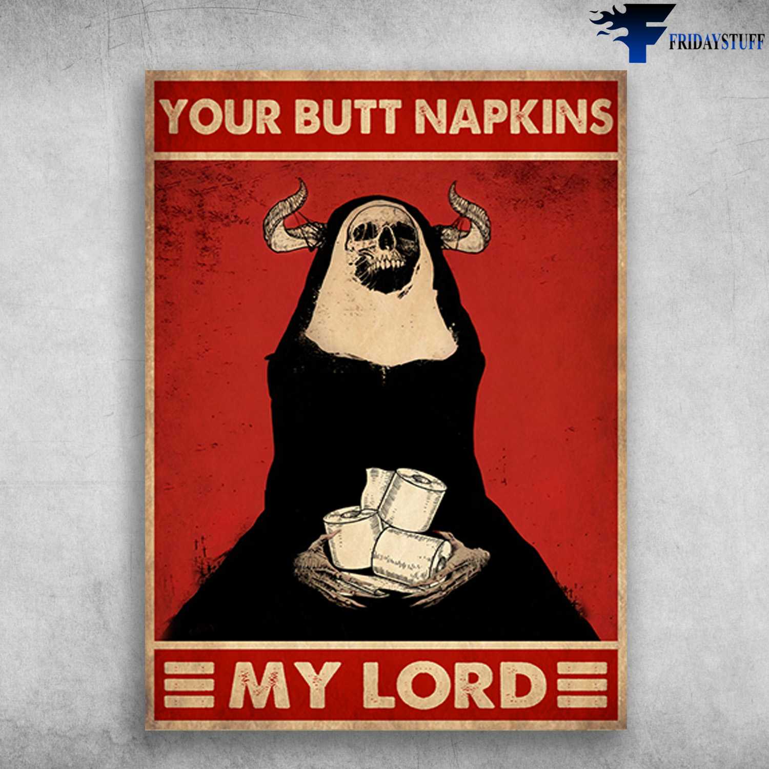 Toilet Poster, Rest Room Poster, Your Butt Bapkins, My Lord