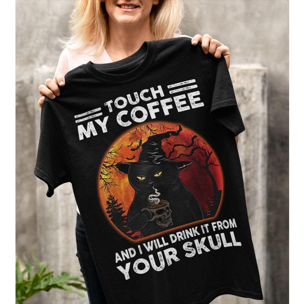 Touch my coffee and I will drink it from your skull - Black cat witch, cat and coffee, skull glass of coffee