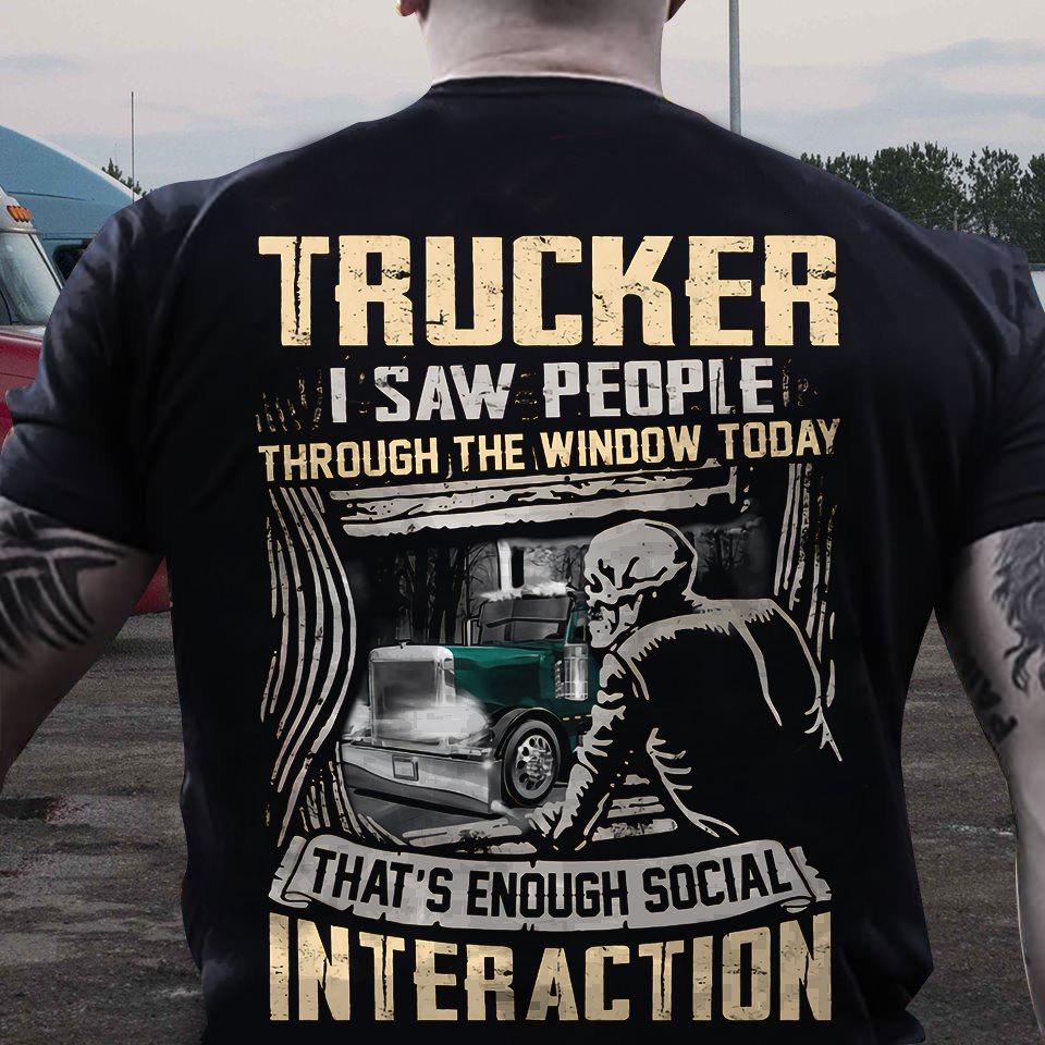 Trucker I saw people through the window today that's enough social interaction - Skull truck driver, gift for truckers