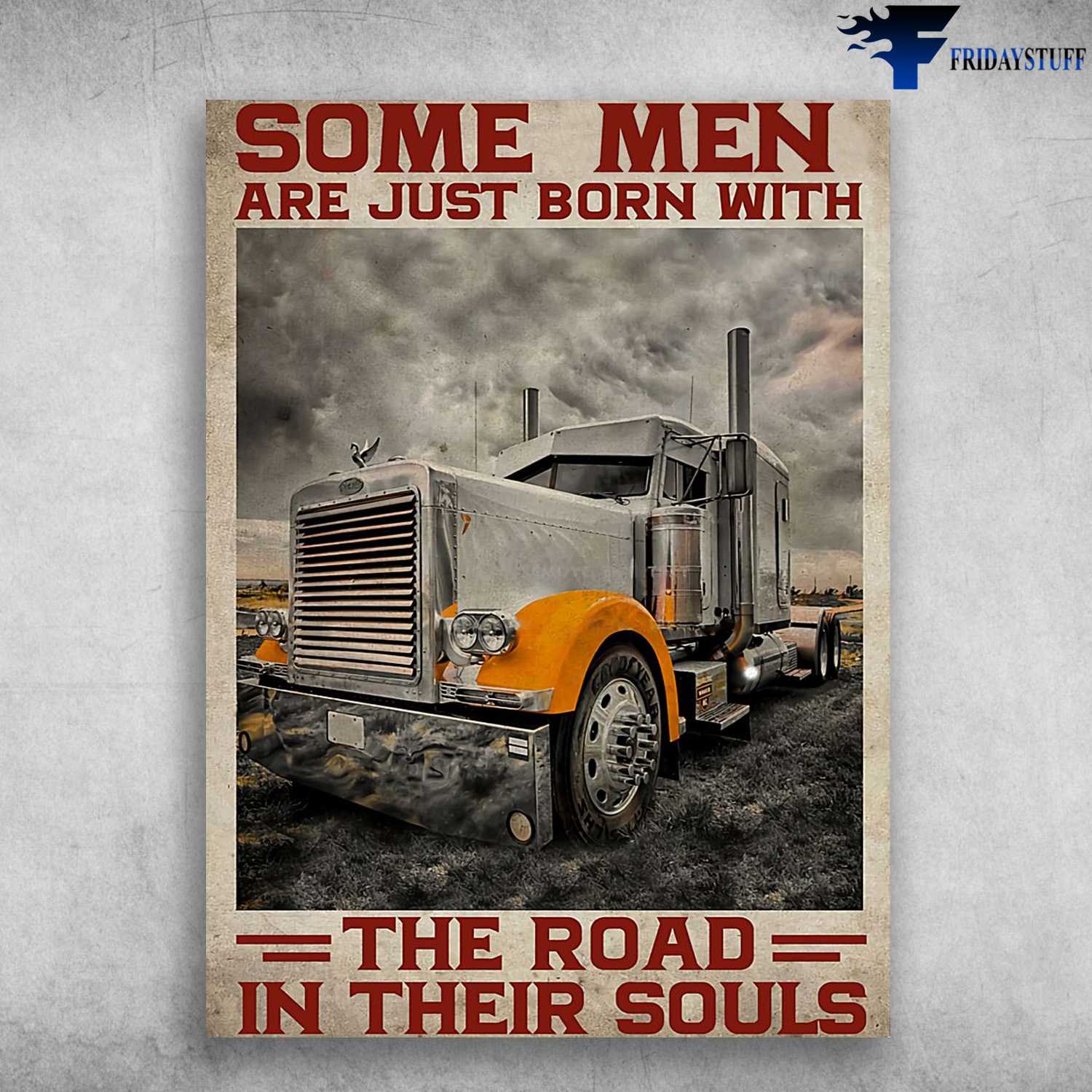 Trucker Poster, Some Men Are Just Born With, The Road In Their Souls