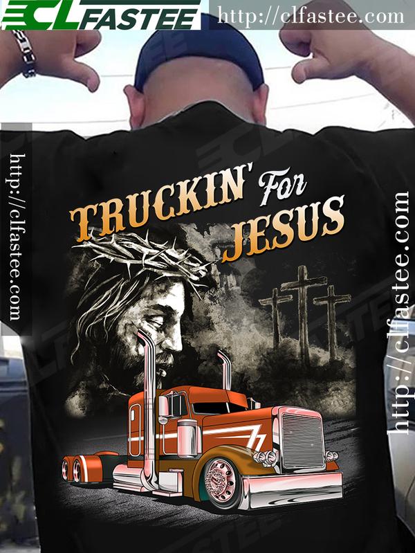 Truckin for Jesus - Jesus and trucker, T-shirt for truck driver