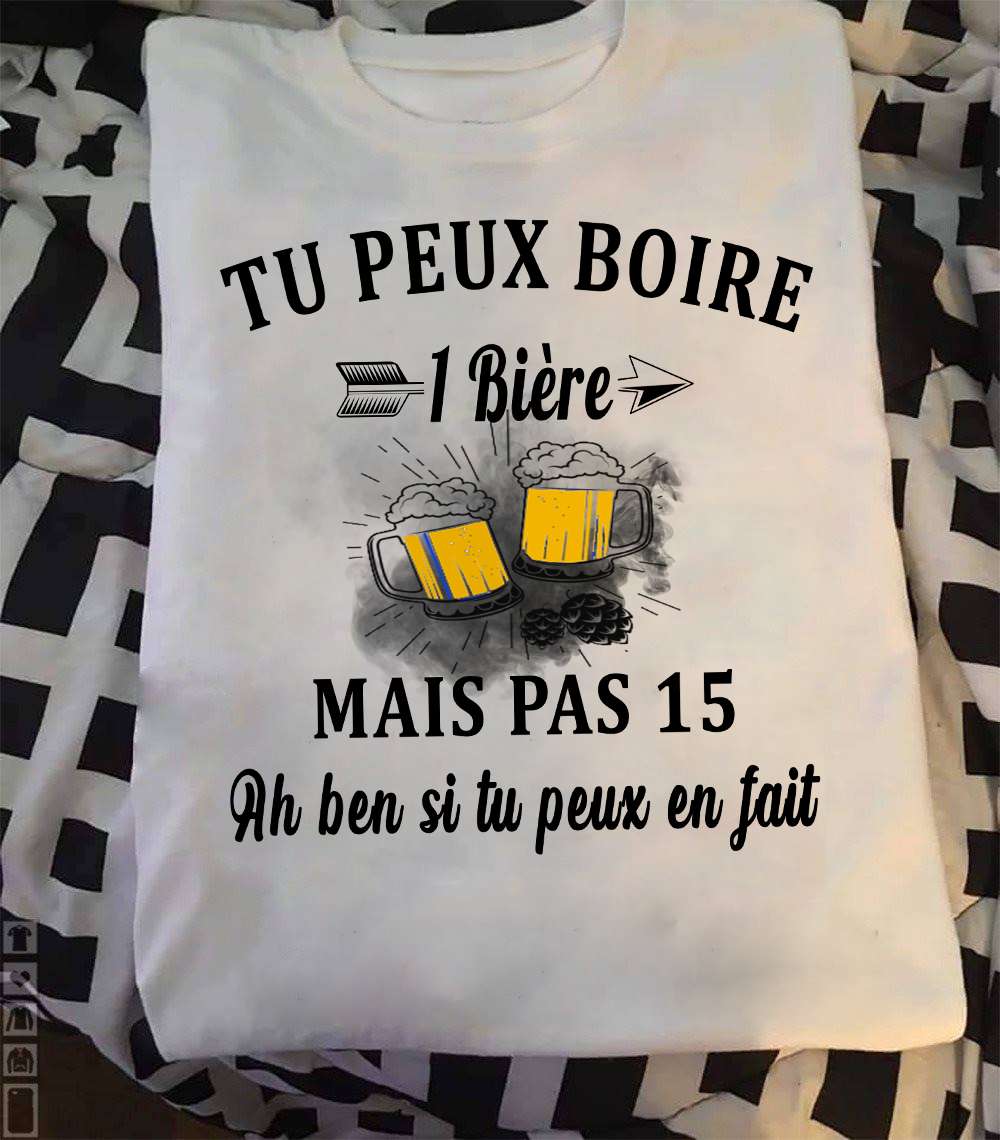 Tu peux boire I biere mais pas 15 - Cup of beer, gift for beer drinker