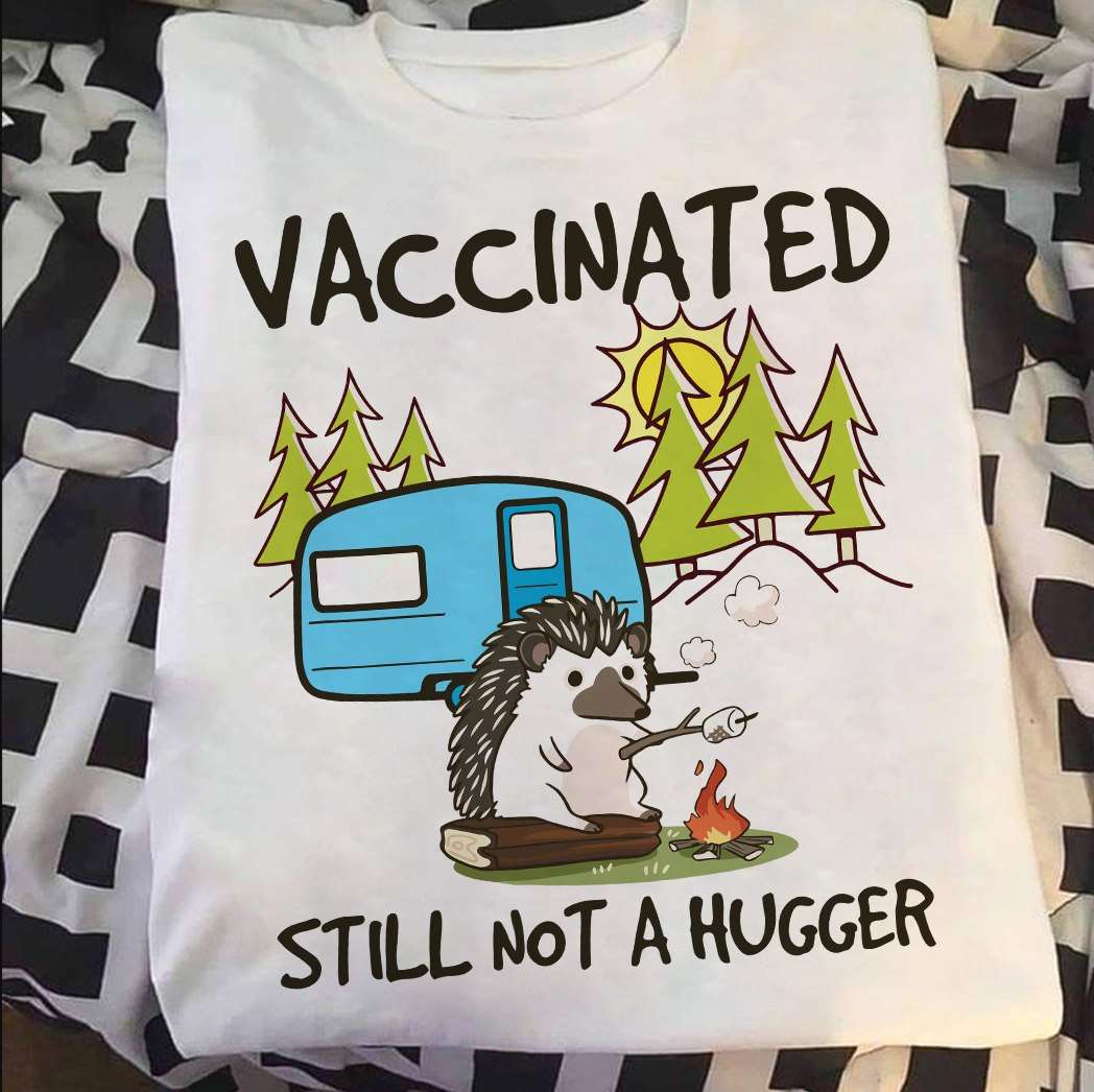 Vaccinated still not a hugger - Hedgehog go camping, camping in the wood
