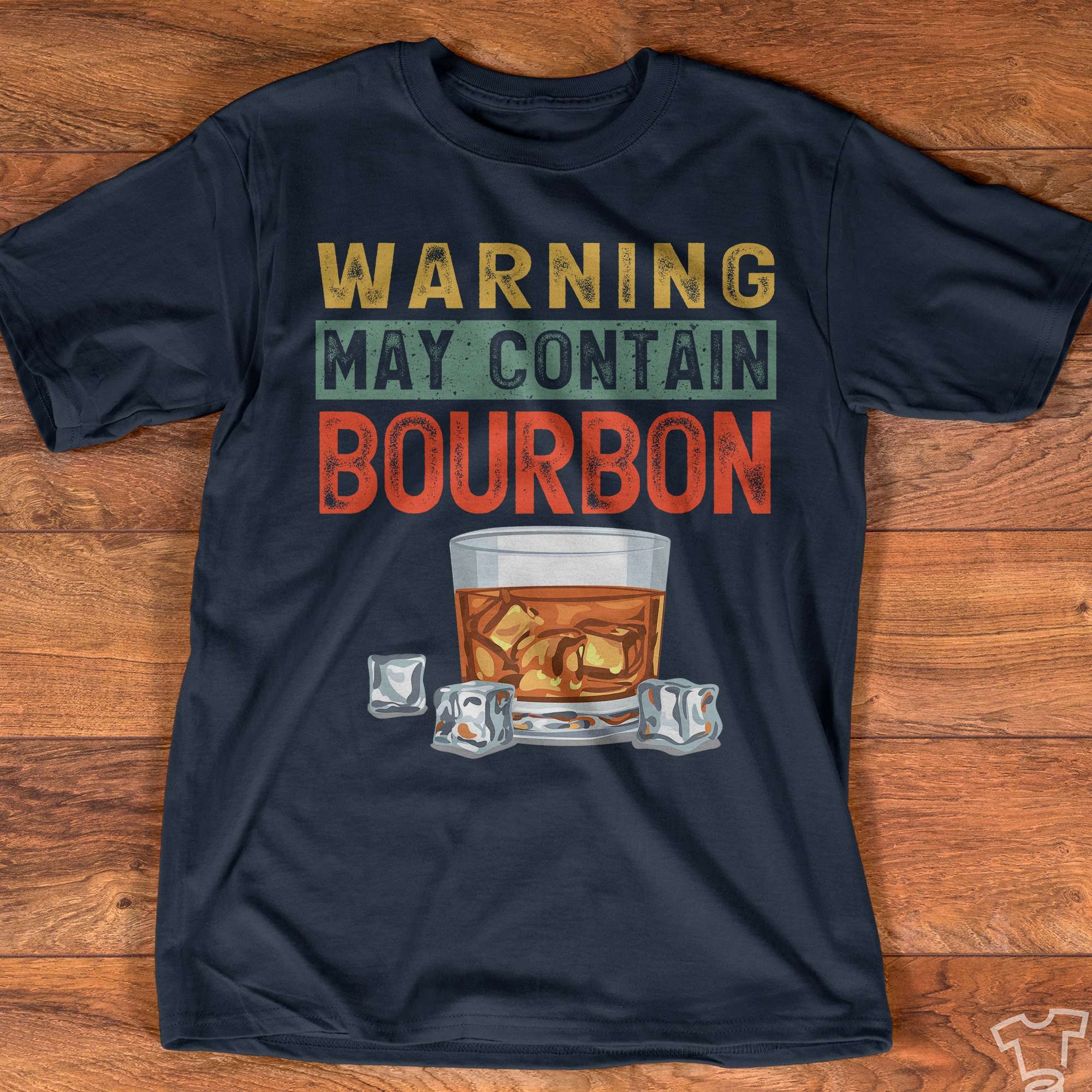 Warning may contain Bourbon - Bourbon wine, glass of wine