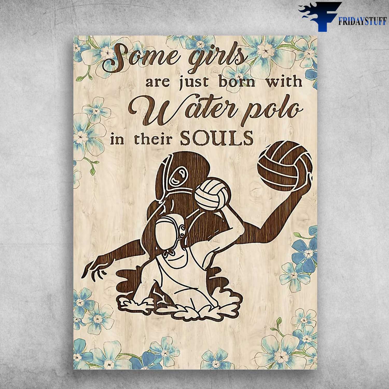 Water Polo Poster, Water Polo Lover, Some Girls Are Just Born With Water Polo, In Their Soul