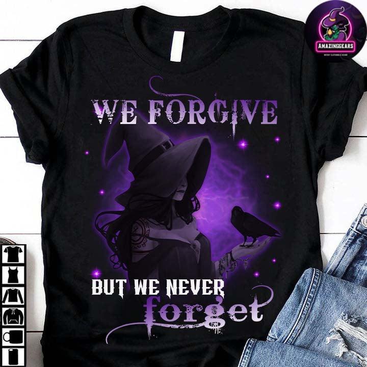 We forgive but we never forget - Halloween beautiful witch, gift for Halloween day