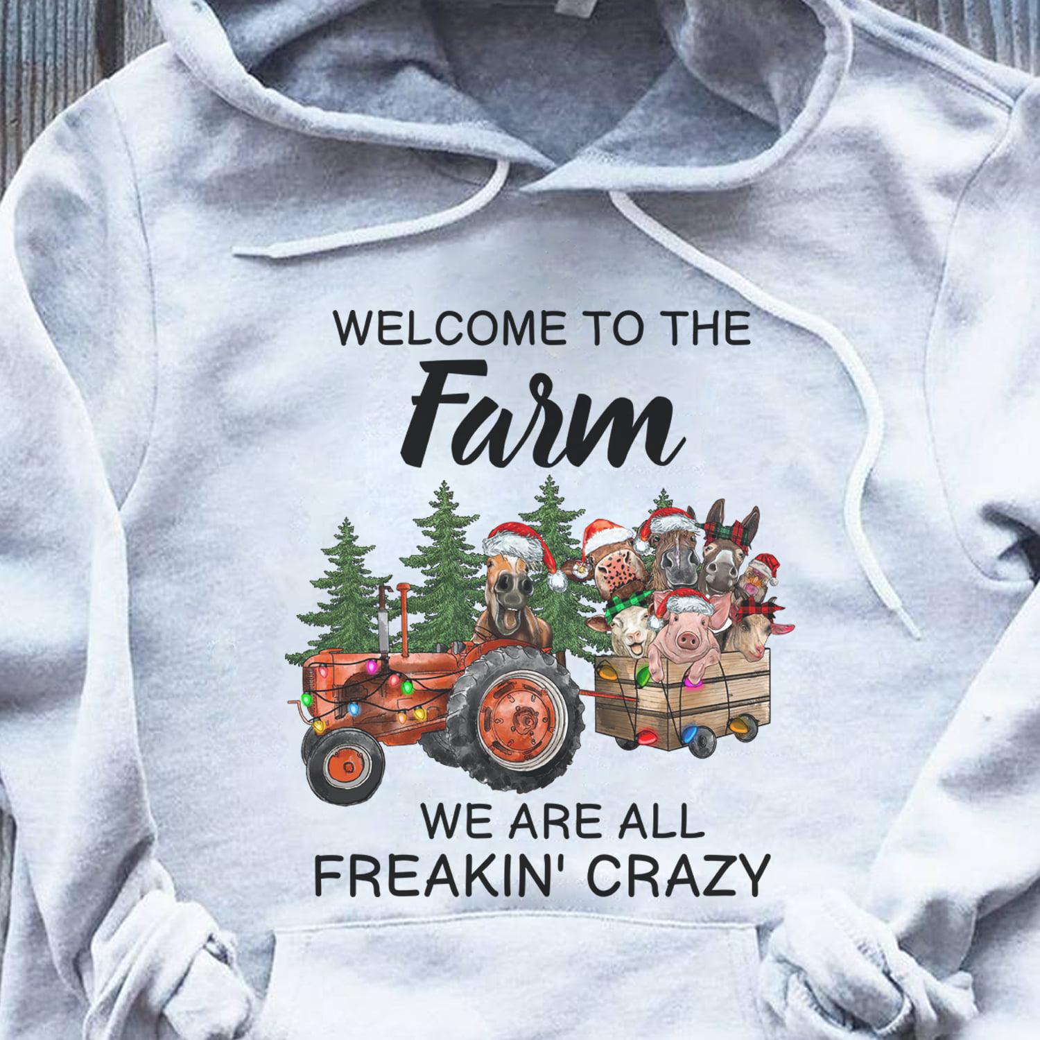 Welcome to the farm we are all freakin crazy - Animal on the farm, Christmas day ugly sweater