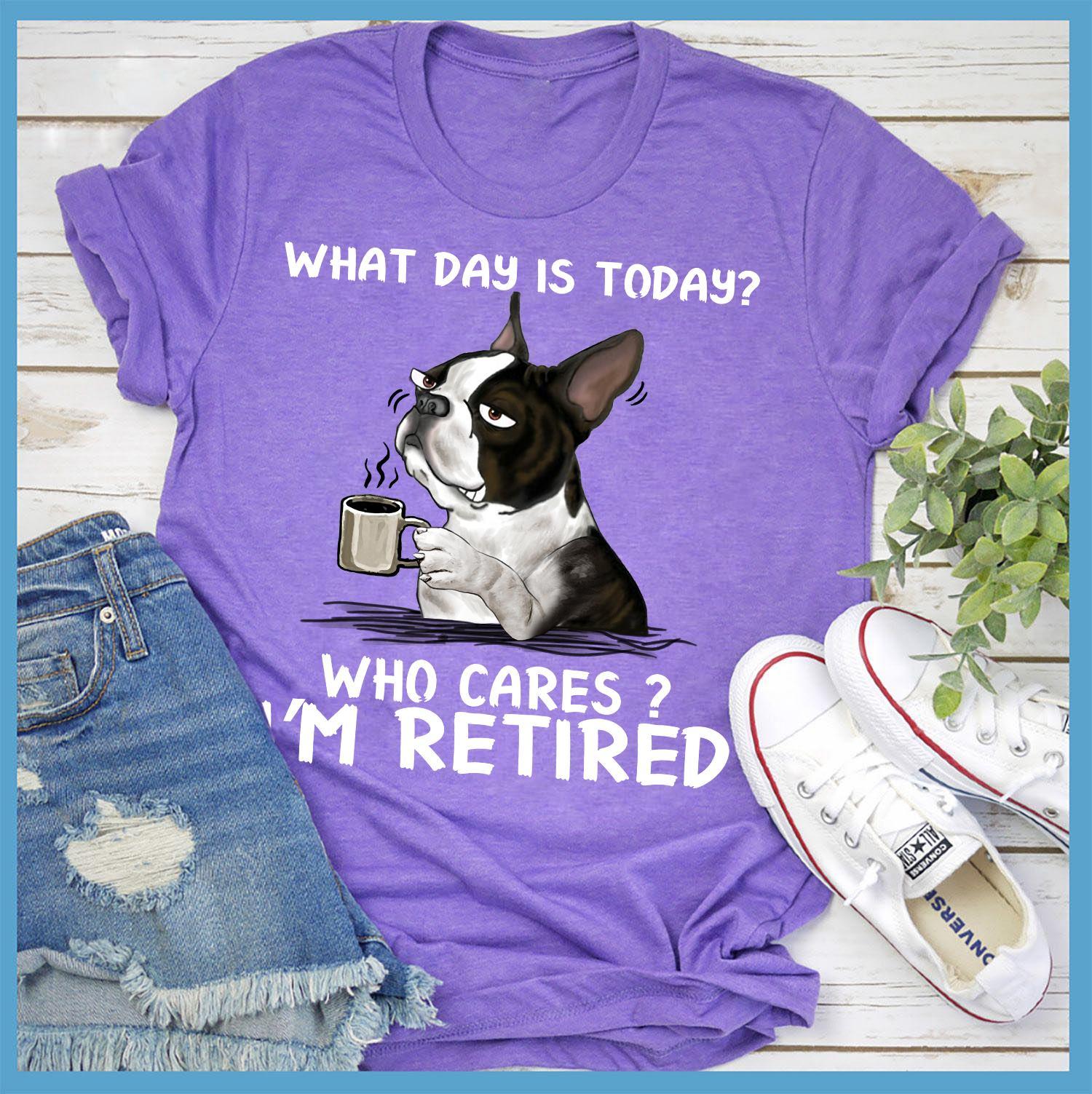 What day is today Who cares I'm retired - Retired people T-shirt, Frenchie dog drinking coffee