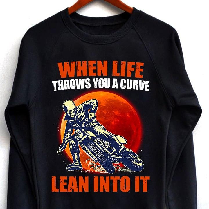 When life throws you a curve lean into it - Skull riding motorbike, gift for bikers