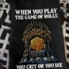 When you play the game of rolls, you crit or you die - Dungeons and Dragons, DnD game of rolls