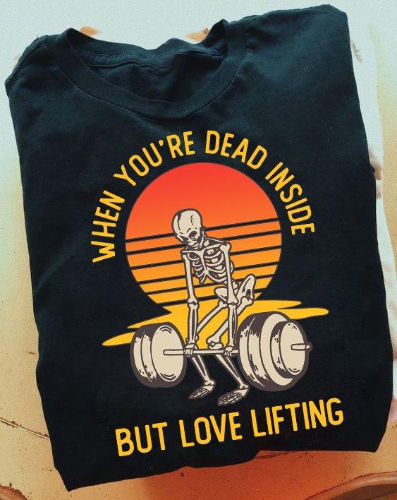 When you're dead inside but love lifting - Skull dead lifting, Halloween gift for bodybuilders
