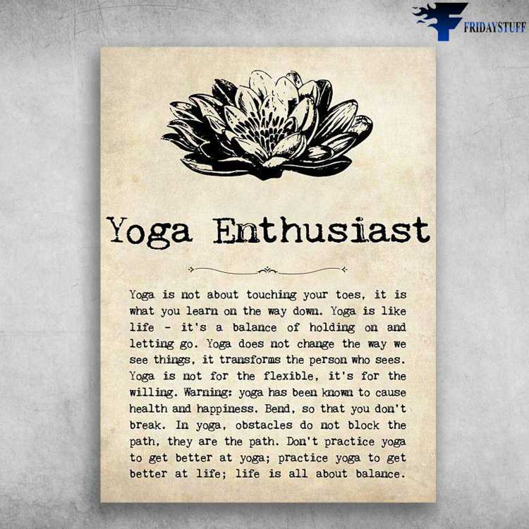 Yoga Poster, Yoga Lover - Yoga Enthusiast, Yoga Is Not About Touching Your Toes, It Is What You Learn On The Way Down, Yoga Is Like Life