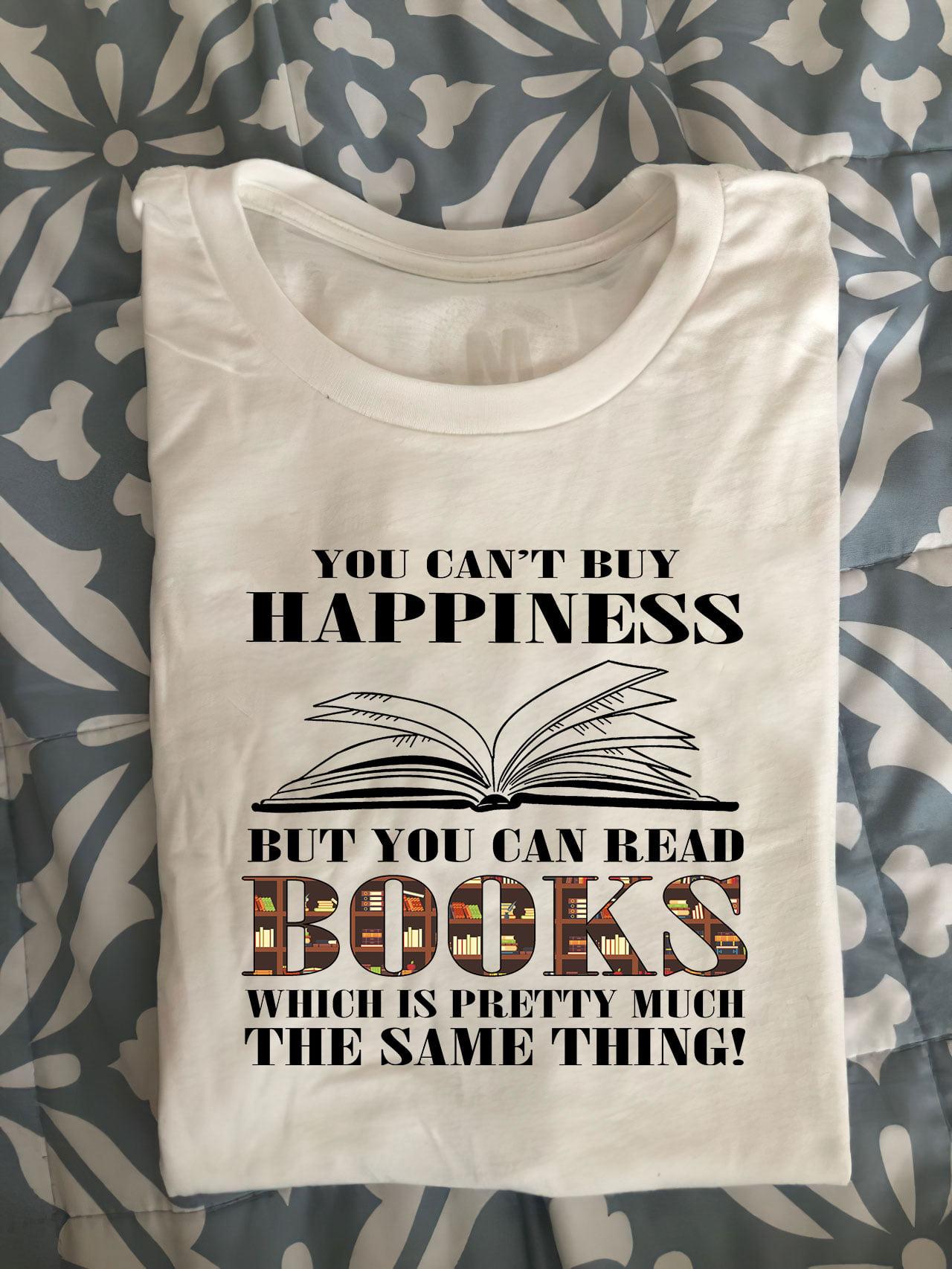You can't buy happiness but you can read books - Gift for book reader, reading book the happiness