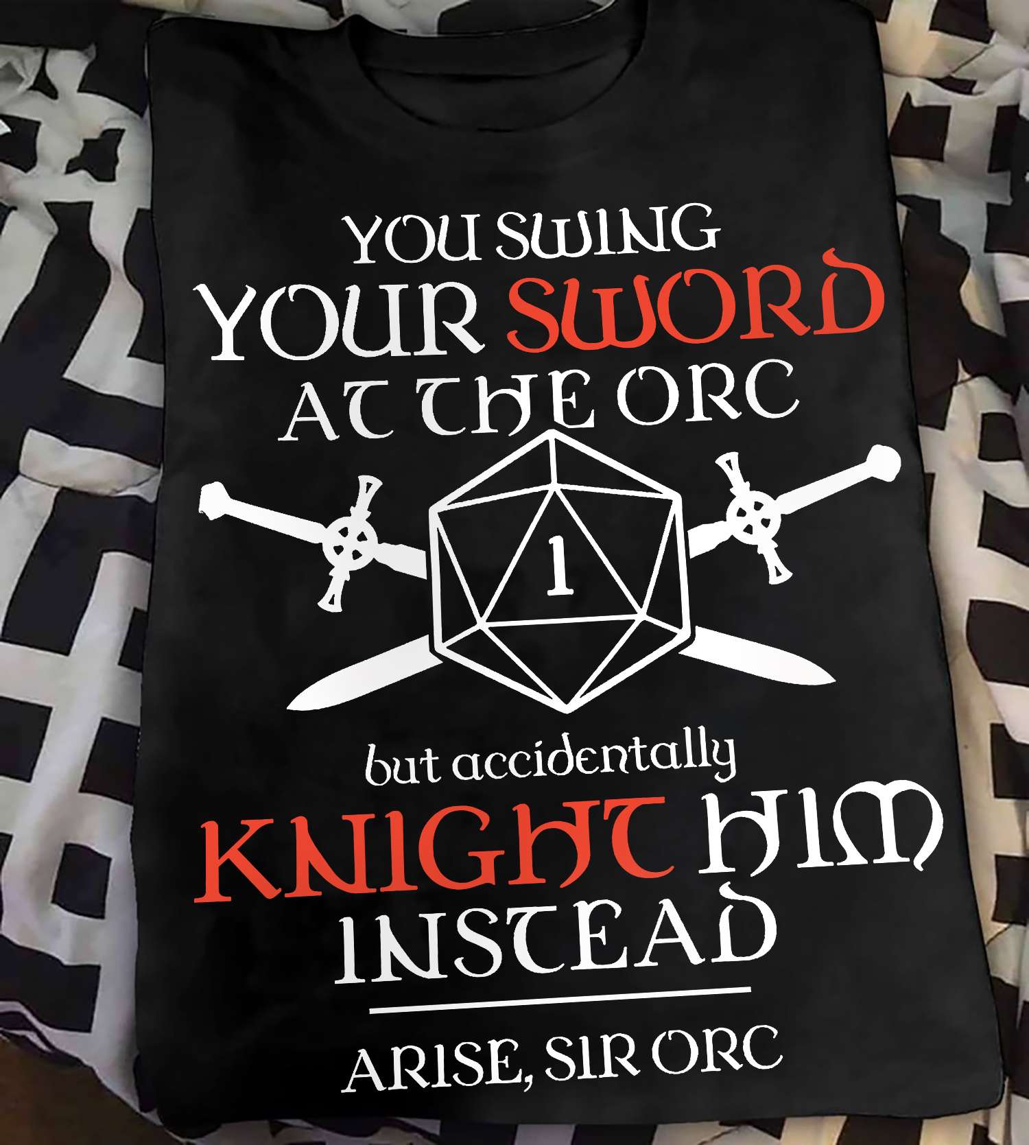 You swing your sword at the orc but accidentally knight him instead - Arise Sir Orc, Critical Failure Game shirt