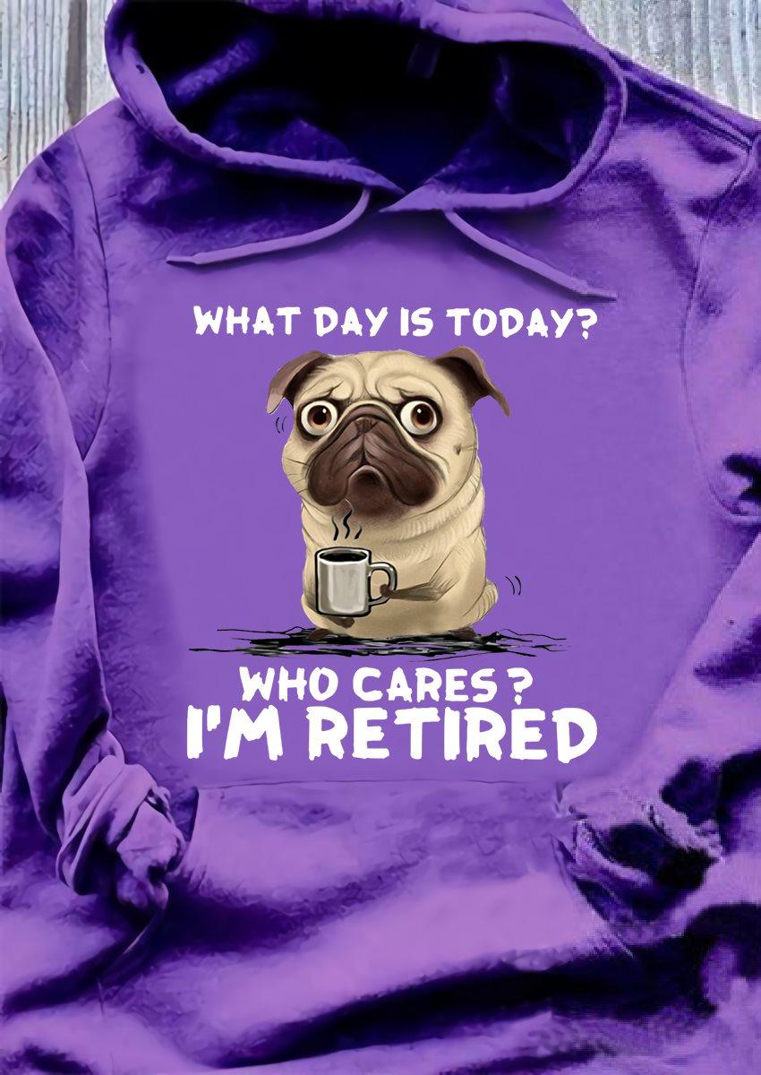 Pug Coffee - What day is today? Who cares? I'm retired