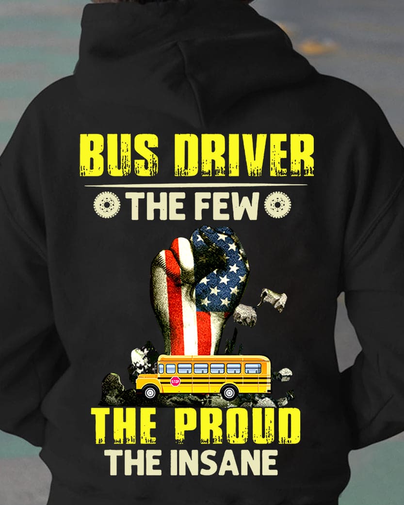 America Bus Driver Hand - Bus driver the few the proud the insane
