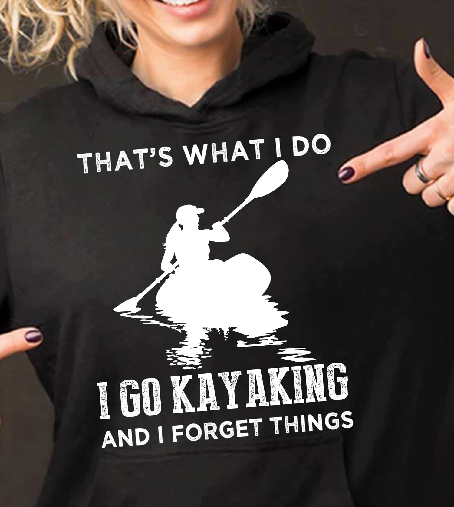 Kayaking Girl - That's what i do i go kayaking and i forget things