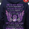 He is my rock i'm his inspiration he's my balance i'm his support he's my wild he's my anchor - Husband Firefighter