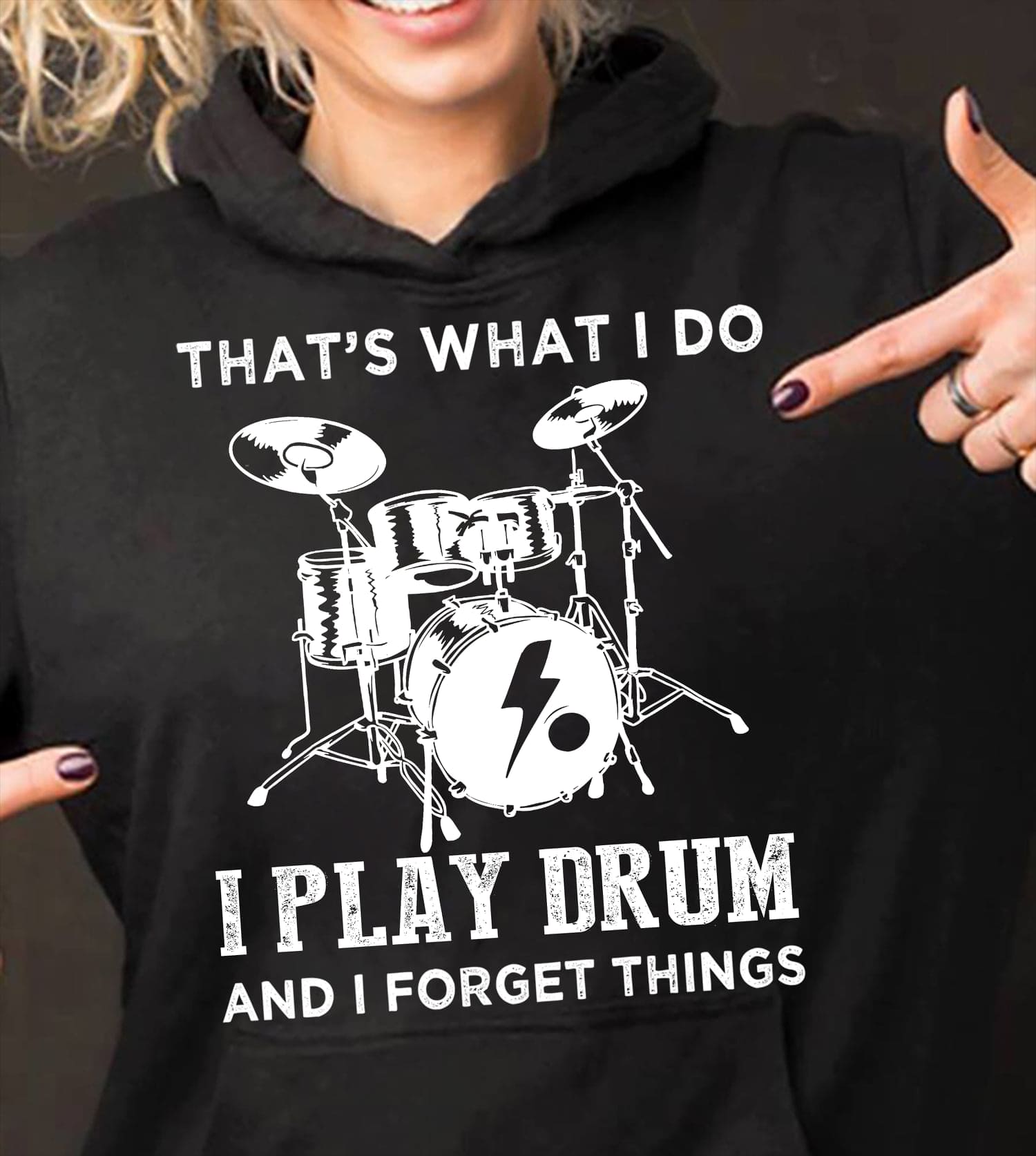 Drums Graphic T-shirt - That's what i do i play drum and i forget things