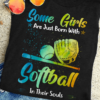 Softball Girl - Some girls are just born with softball in their souls