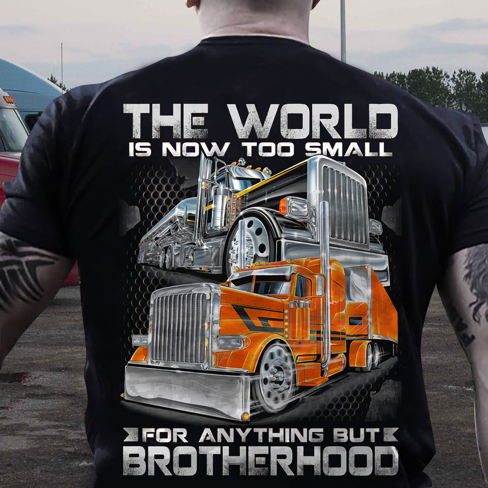 The world is now too small for anything but brotherhood - Truck graphic t-shirt