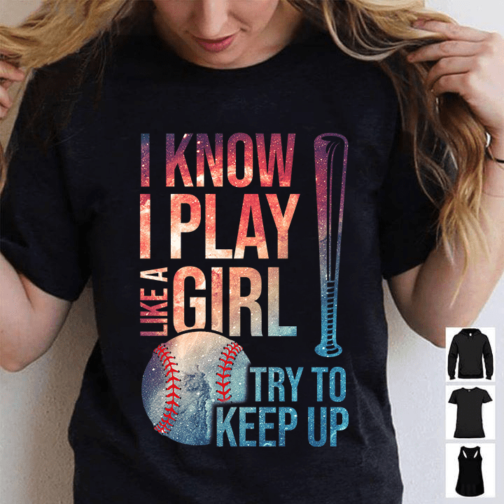 Baseball Girl - I know i play like a girl try to keep up