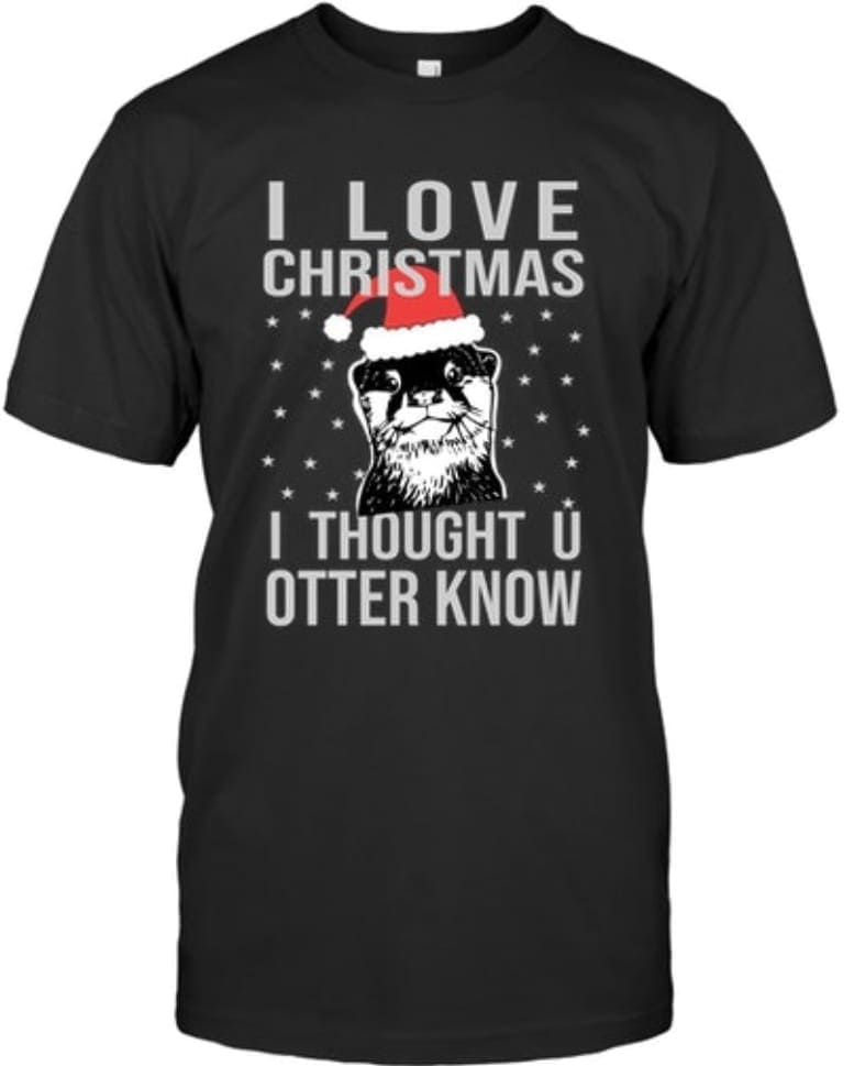 Cute Otter Santa Hat - I love christmas i thought u otter know