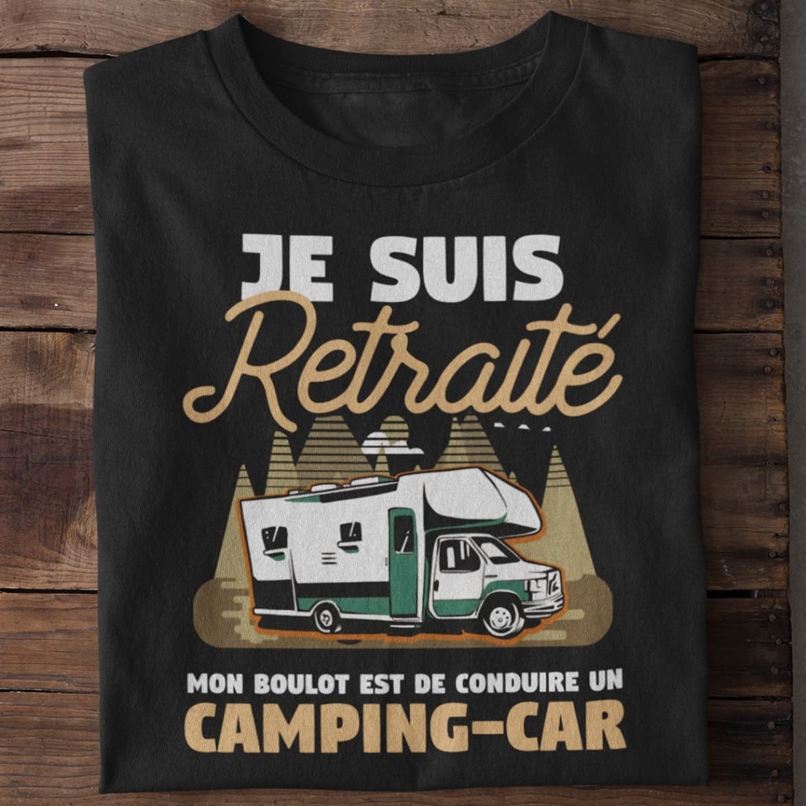Camping Car - Je suis retraite mon boulot est de conduire un camping car